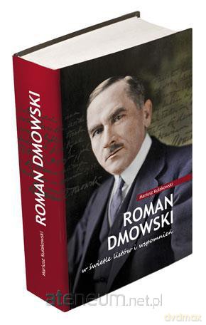Roman Dmowski w świetle listów i wspomnień [KSIĄŻKA]