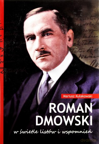 Roman Dmowski w świetle listów i wspomnień [KSIĄŻKA]