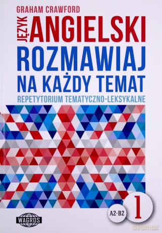 Rozmawiaj na każdy temat - język angielski 1 [KSIĄŻKA]