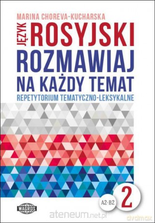 Rozmawiaj na każdy temat - język rosyjski 2 [KSIĄŻKA]