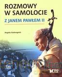 Rozmowy w samolocie z Janem Pawłem II [KSIĄŻKA]