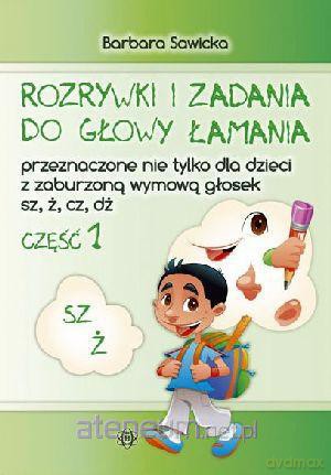 Rozrywki i zadania do głowy łamania...SZ,Ż cz.1 [KSIĄŻKA]