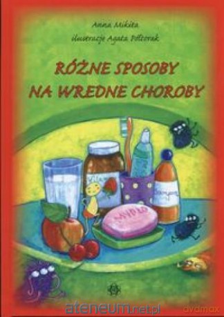 Różne sposoby na wredne choroby [KSIĄŻKA]
