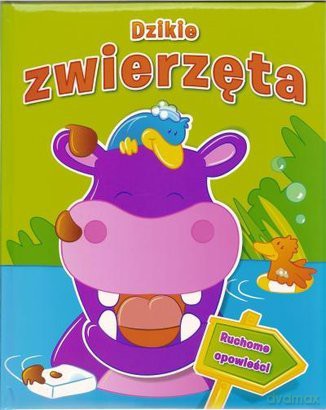 Ruchome opowieści - Dzikie zwierzęta [KSIĄŻKA]