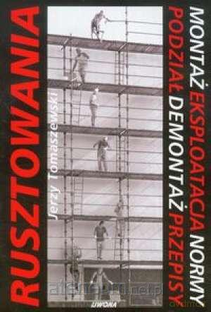 Rusztowania. Montaż. Eksploatacja. Normy... [KSIĄŻKA]