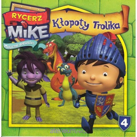 Rycerz Mike. Magiczne opowieści 4 Kłopoty Trolika [KSIĄŻKA]