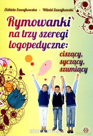 Rymowanki na trzy szeregi logopedyczne... [KSIĄŻKA]