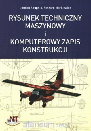 Rysunek techniczny maszynowy i komputerowy... [KSIĄŻKA]
