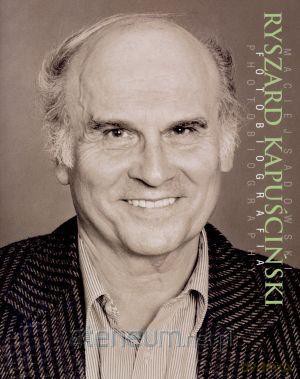 Ryszard Kapuściński. Fotobiografia [KSIĄŻKA]