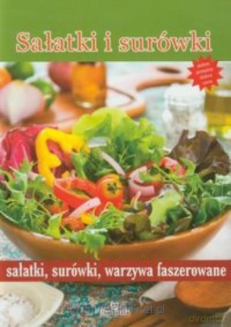 Sałatki i surówki. Sałatki, surówki, warzywa... [KSIĄŻKA]