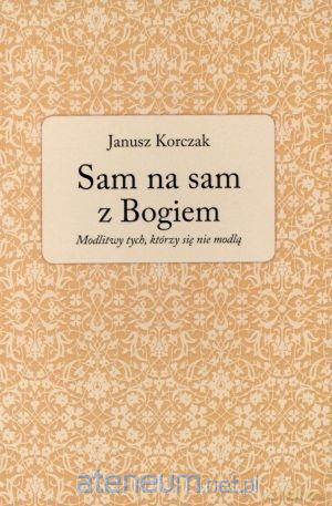 Sam na sam z Bogiem. Modlitwy... [KSIĄŻKA]