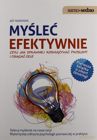 Samo Sedno - Myśleć efektywnie czyli jak... [KSIĄŻKA]