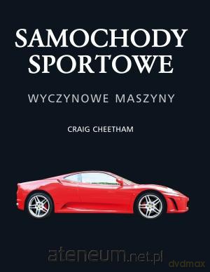 Samochody sportowe. Wyczynowe maszyny [KSIĄŻKA]