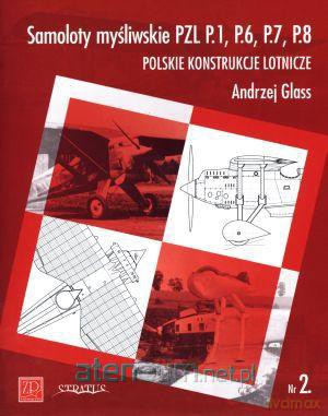 Samoloty myśliwskie PZL P.1, P.6, P.7, P.8. [KSIĄŻKA]