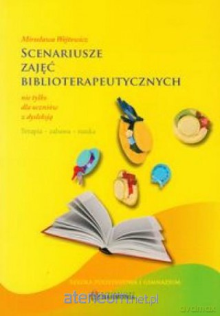 Scenariusze zajęć biblioterapeutycznych... [KSIĄŻKA]