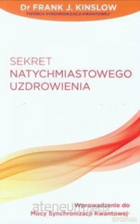 Sekret natychmiastowego uzdrowienia [KSIĄŻKA]