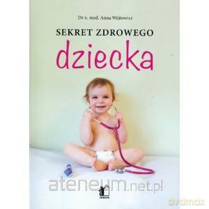Sekret zdrowego dziecka [KSIĄŻKA]