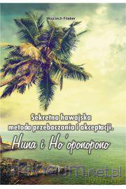 Sekretna hawajska metoda przebaczania i akceptacji [KSIĄŻKA]