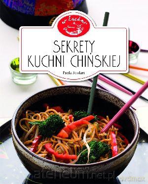 Sekrety kuchni chińskiej. W kuchni [KSIĄŻKA]