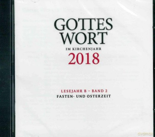 Gottes Wort im Kirchenjahr: 2018. Lesejahr B - Band 2: Fasten- und Osterzeit - DIGITAL [CD]