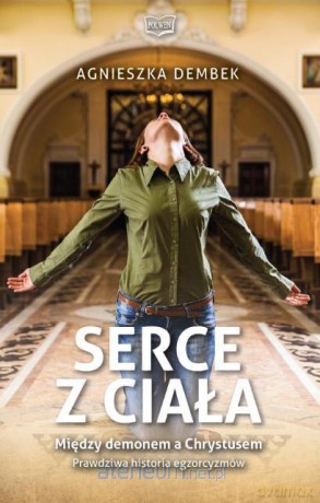 Serce z ciała. Między demonem a Chrystusem... [KSIĄŻKA]