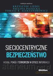 Sieciocentryczne bezpieczeństwo. Wojna... [KSIĄŻKA]
