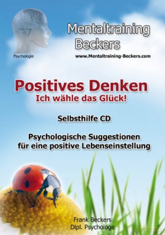 Positives Denken !nicht mehr erhältlich! Völlig überarbeitete Neuauflage erscheint am 12.08.2011 [CD]
