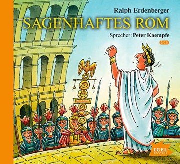 Sagenhaftes Rom: Aufstieg und Fall des mächtigsten Reichs der Weltgeschichte in spannenden Geschichten für Kinder ab 7 Jahren [CD]