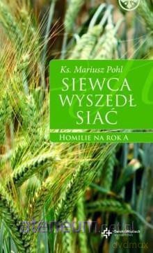 Siewca wyszedł siać. Homilie na rok A [KSIĄŻKA]