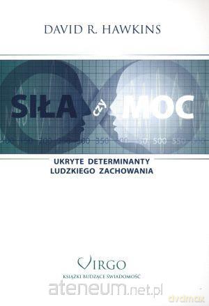 Siła czy moc. Ukryte determinanty ludzkiego zachowania [KSIĄŻKA]
