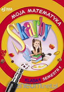 Skarby 1 Moja matematyka. Semestr 1 [KSIĄŻKA]