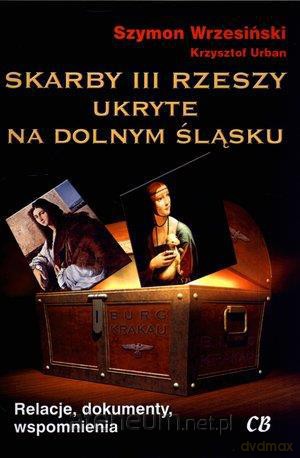 Skarby III Rzeszy ukryte na Dolnym Śląsku [KSIĄŻKA]