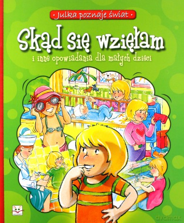 Skąd się wzięłam i inne opowiadania dla małych [KSIĄŻKA]