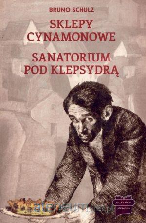 Sklepy cynamonowe. Sanatorium pod klepsydrą [KSIĄŻKA]