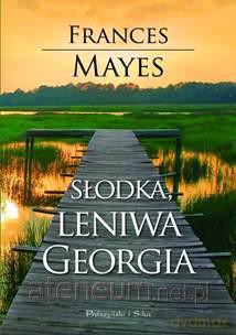 Słodka leniwa Georgia - Frances Mayes [KSIĄŻKA]