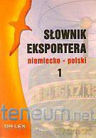 Słownik eksportera niemiecko - polski .Tom 1 [KSIĄŻKA]