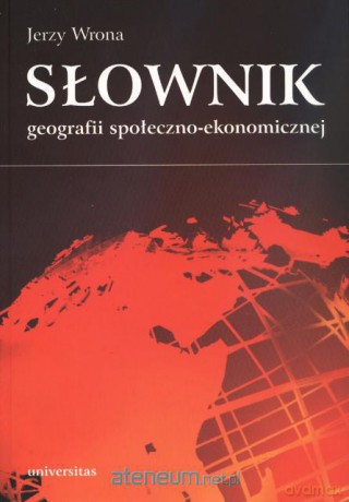Słownik geografii społeczno-ekonomicznej [KSIĄŻKA]