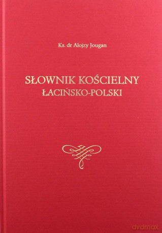 Słownik kościelny łacińsko- polski [KSIĄŻKA]