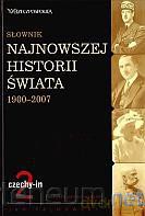Słownik najnowszej historii świata 1900-2007. T.2 [KSIĄŻKA]