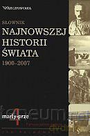 Słownik najnowszej historii świata 1900-2007. T.4 [KSIĄŻKA]
