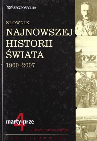 Słownik najnowszej historii świata 1900-2007. T.4 [KSIĄŻKA]