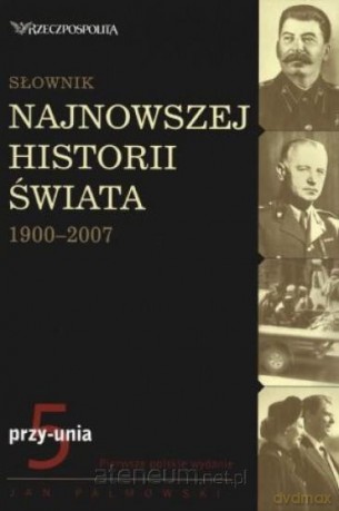 Słownik najnowszej historii świata 1900-2007. T.5 [KSIĄŻKA]