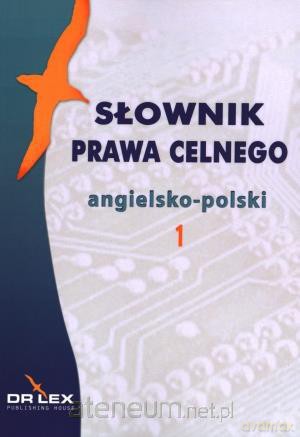 Słownik prawa celnego angielsko-polski [KSIĄŻKA]