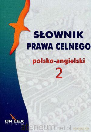 Słownik prawa celnego polsko-angielski 2 [KSIĄŻKA]