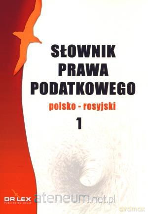 Słownik prawa podatkowego. Polsko-rosyjski [KSIĄŻKA]
