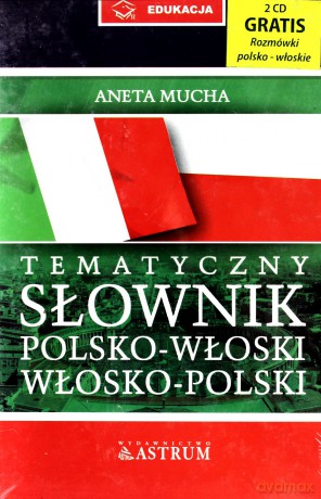 Tematyczny słownik polsko-włoski, włosko-polski - Aneta Mucha [KSIĄŻKA]+[CD]