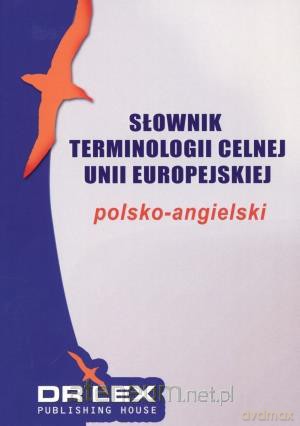 Słownik terminologii Unii Europejskiej. Polsko-ang [KSIĄŻKA]