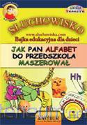 Słuchowisko. Jak Pan Alfabet do przedszkola... [KSIĄŻKA]