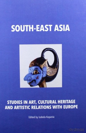 South-East Asia. Studies In Art, Cultural Heritage [KSIĄŻKA]