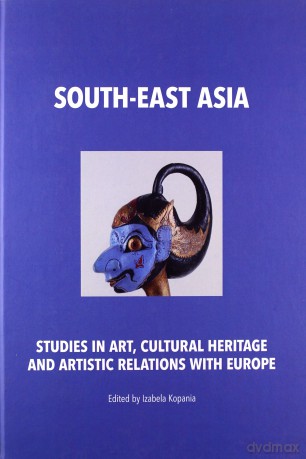 South-East Asia. Studies In Art, Cultural Heritage [KSIĄŻKA]